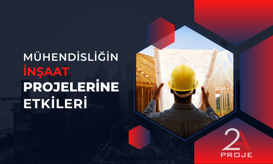 Mühendisliğin İnşaat Projelerine Etkileri