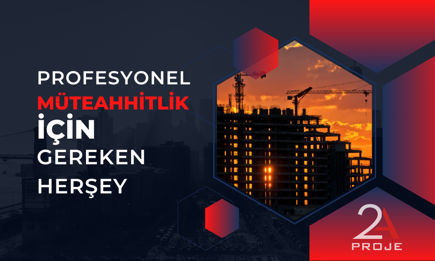 Müteahhitlik İçin Gereken Her Şey