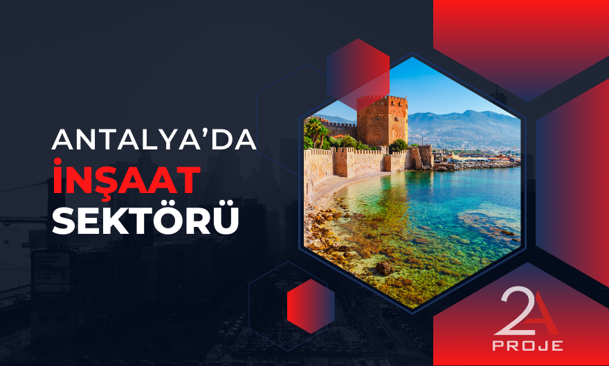 Antalya'da İnşaat Sektörü: Gelişmeler ve Fırsatlar