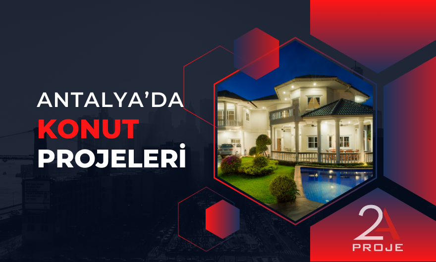 Antalya'da Konut Projeleri Nasıl Olmalı?